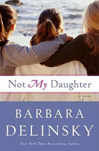 Not My Daughter - Hardcover By Delinsky, Barbara - GOOD
