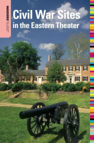 Insiders\' Guide® to Civil War Sites in the Eastern Theater, 3rd (Insiders\' 