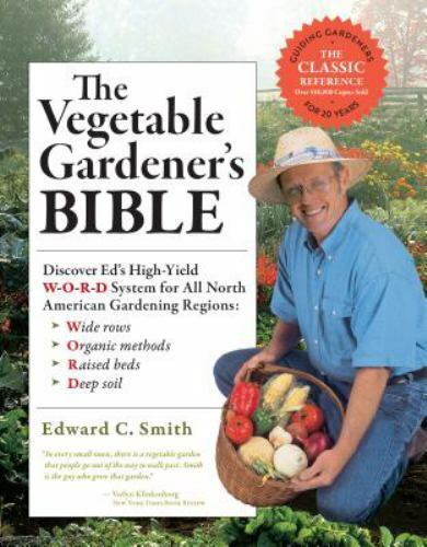 The Vegetable Gardener\'s Bible, 2nd Edition: Discover Ed\'s High-Yield W-O-R-D Sy