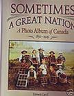 Sometimes a Great Nation:Photo Album of Canada 1850-1925 Edward Cavell SIGNED