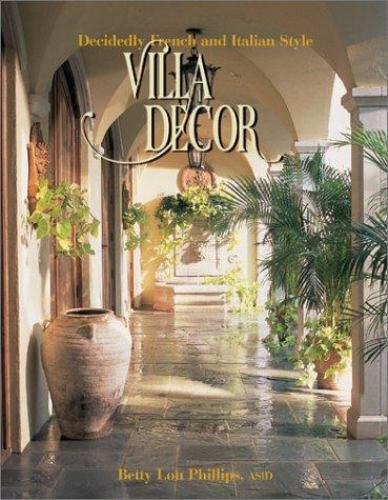 Villa Decor: Decidedly French and Italian Style, Betty Lou Phillips, Good Book