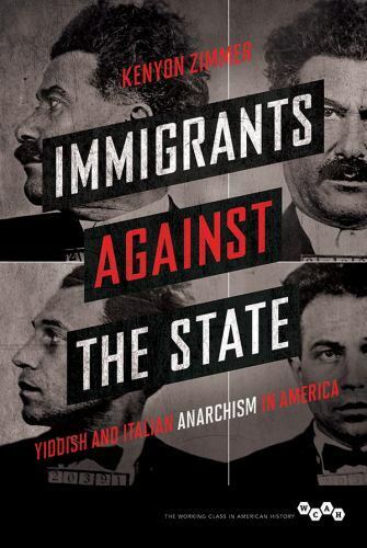 Working Class in American History: Immigrants Against the State : Yiddish and...