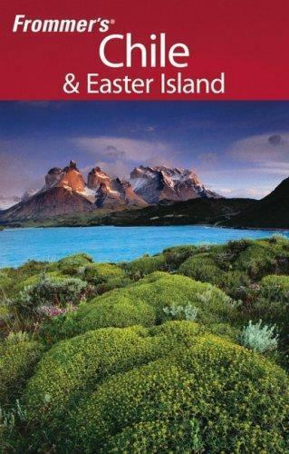 Frommer\'s Chile & Easter Island, 1st Edition (Frommer\'s Complete Guides) Stepha
