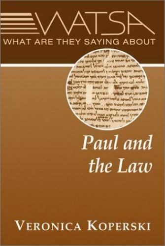 What Are They Saying About Paul and the Law? by Veronica Koperski