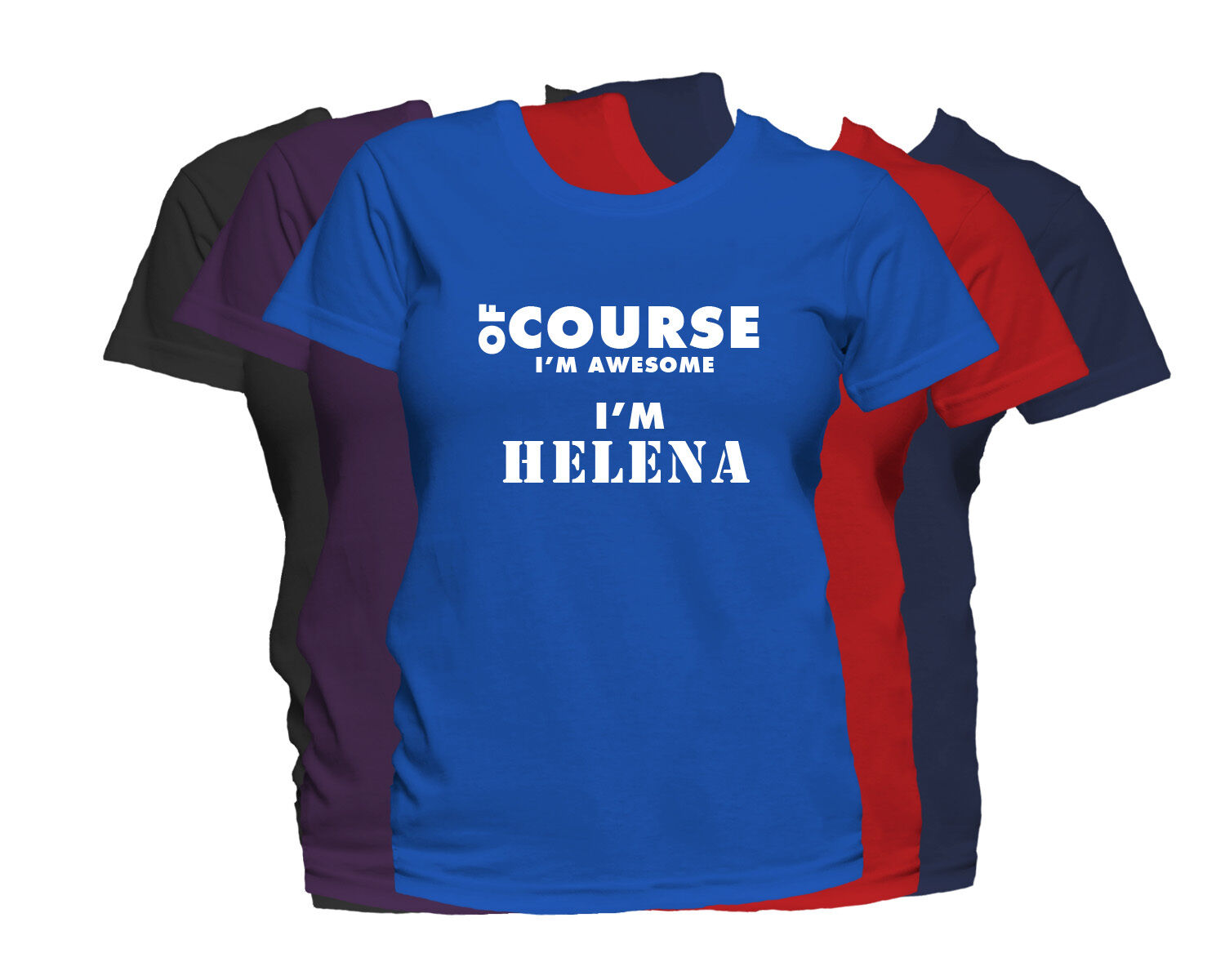 HELENA First Name Women\'s T-Shirt Of Course I\'m Awesome Ladies Tee