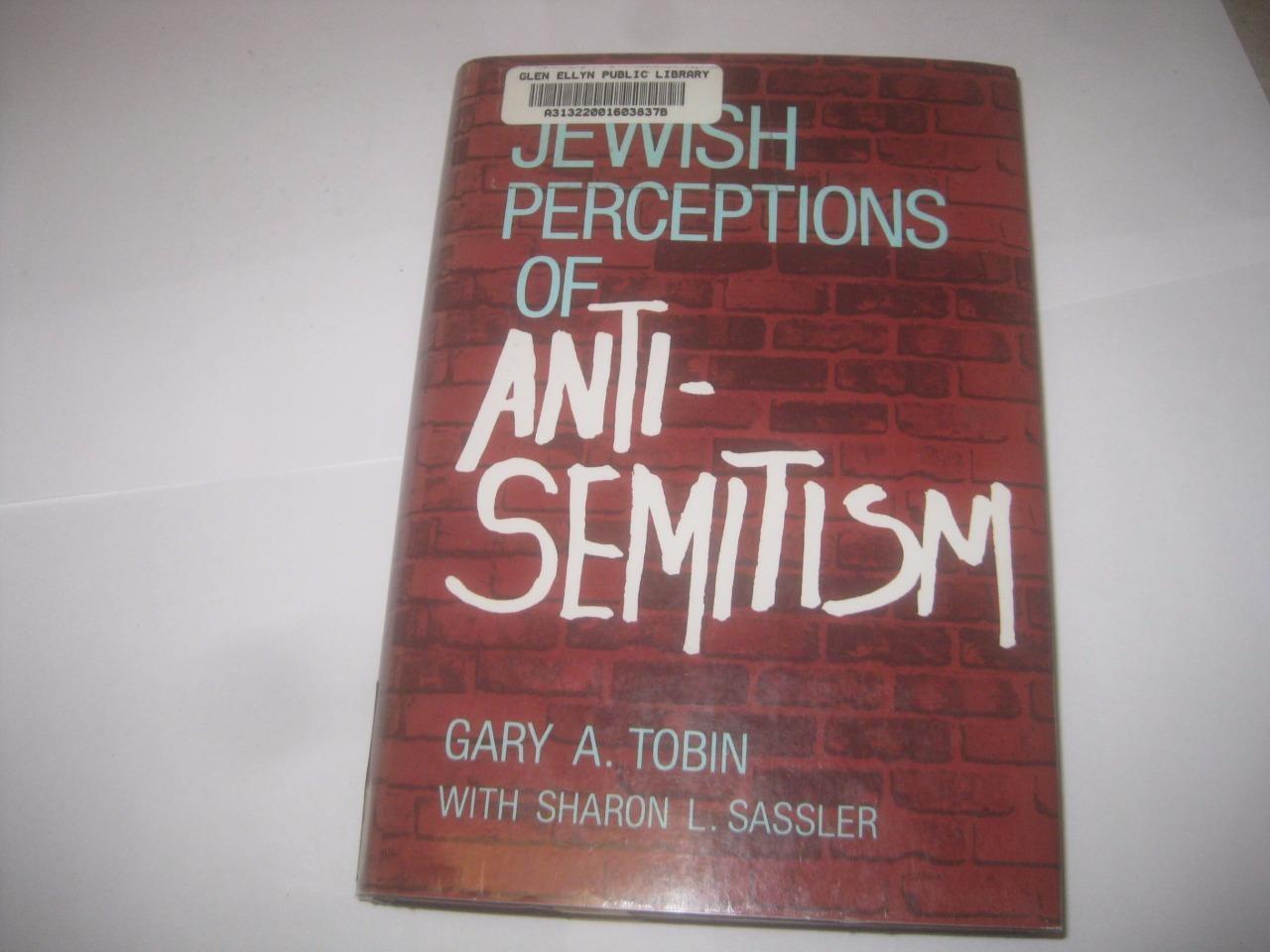 Jewish Perceptions of Antisemitism by Gary A. Tobin