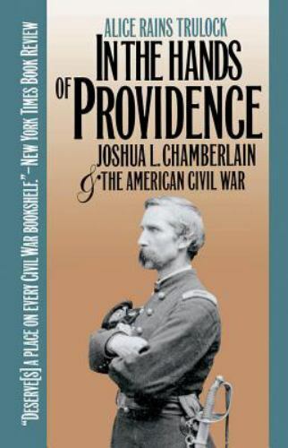 In the Hands of Providence Joshua L. Chamberlain Civil War Book Alice R. Trulock