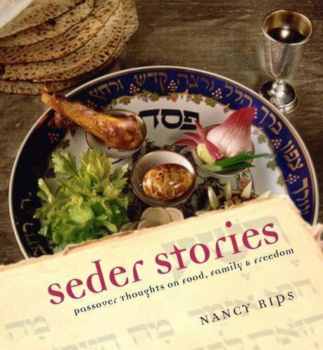 Seder Stories : Passover Thoughts on Food, Family, and Freedom by Nancy Rips...