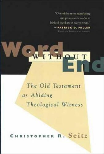 Word Without End: The Old Testament as Abiding Theological Witness (Old Testamen