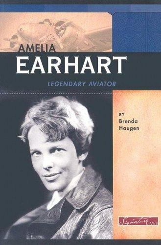 Amelia Earhart:Legendary Aviator Signature Lives:Modern America Historical Bio