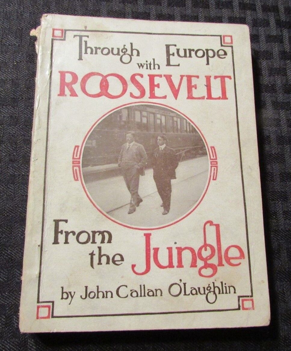 1910 THROUGH EUROPE WITH ROOSEVELT by John C O\'Laughlin VG- Chapple Pub.