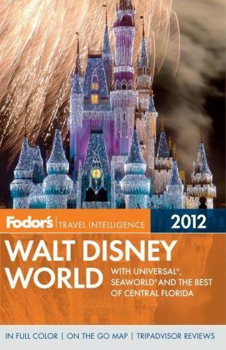 Walt Disney World 2012: Universal, Seaworld, Best of Central FL Fodors * VGUC *