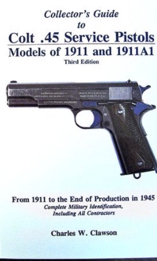 charles w clawson Collector\'s Guide to Colt .45 Service Pistols 3rd edtn
