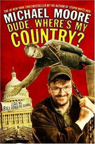 Dude, Where\'s My Country? by Michael Moore (2003, Hardcover)