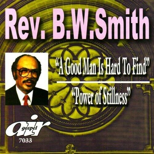 A Good Man Is Hard to Find/Power of Stillness by Rev. B.W. Smith (CD,...