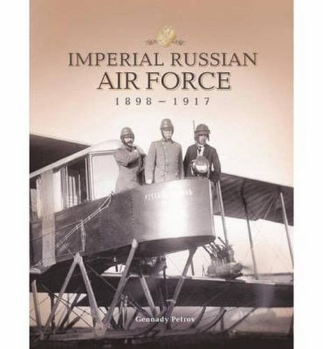 NEW Imperial Russian Air Force 1898-1917 - Petrov, Gennady