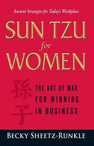 Sun Tzu for Women : The Art of War for Winning in Business by Becky Sheetz-Runk…