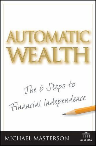 Automatic Wealth : The Six Steps to Financial Independence 48 by Michael...