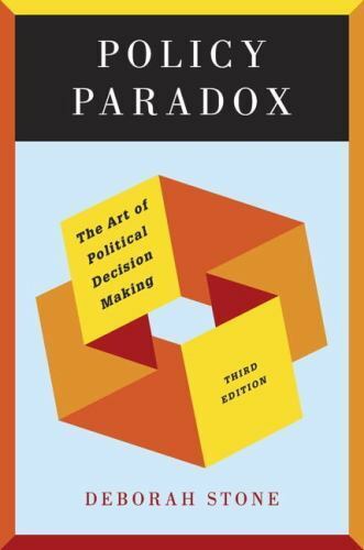 Policy Paradox : The Art of Political Decision Making by Deborah Stone (2011,...