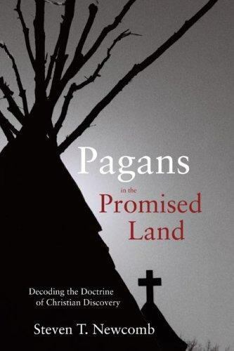 Pagans in the Promised Land : Decoding the Doctrine of Christian Discovery by...
