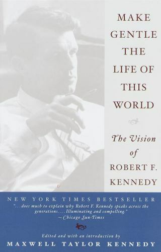 Make Gentle the Life of This World: The Vision of Robert F. Kennedy-ExLibrary