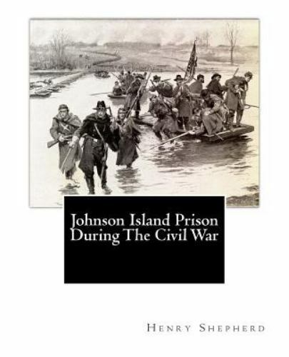 Johnson Island Prison During the Civil War by Wharton Green, Mary Bethell and...