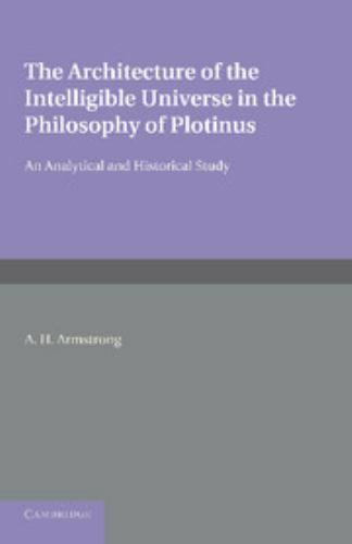 The Architecture of the Intelligible Universe in the Philosophy of Plotinus: An 