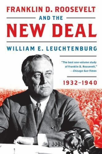 Franklin D. Roosevelt and the New Deal, 1932-1940 by William E. Leuchtenburg...