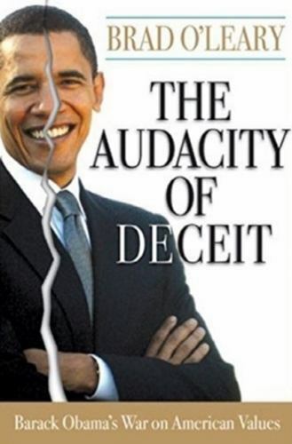 The Audacity of Deceit: Barack Obama\'s War on American Values O\'Leary, Brad Har
