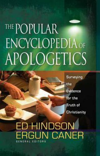 The Popular Encyclopedia of Apologetics : Surveying the Evidence for the...
