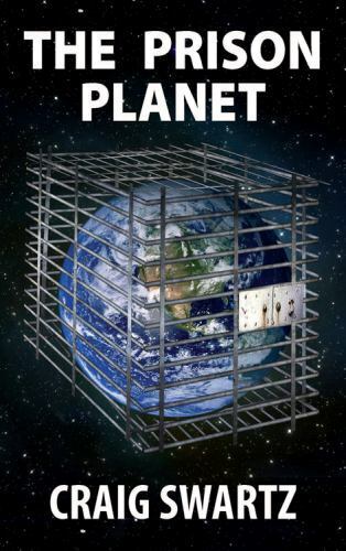 The Prison Planet by Craig Swartz