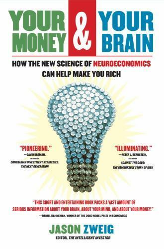 Your Money and Your Brain: How the New Science of Neuroeconomics Can Help Make 