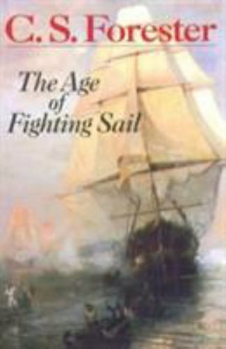 The Age Of Fighting Sail: The Story of the Naval War of 1812