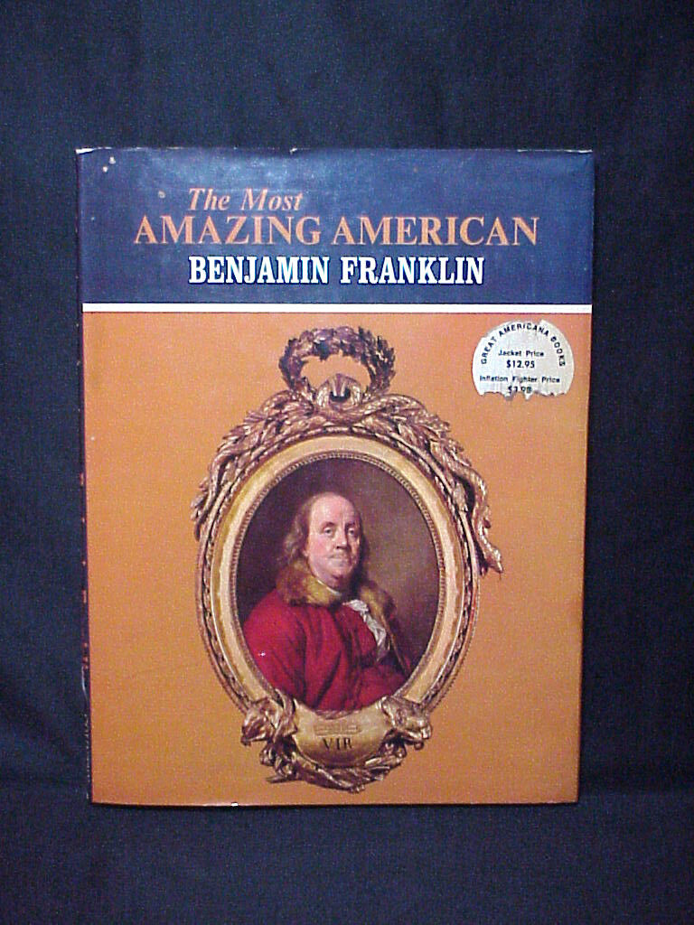 THE MOST AMAZING AMERICAN BENJAMIN FRANKIN BY BENJAMIN FRANKLIN 1973 HARD COVER