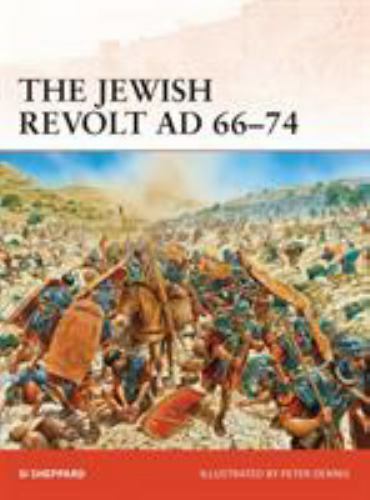 Campaign: The Jewish Revolt AD 66-74 252 by Si Sheppard (2013, Paperback)