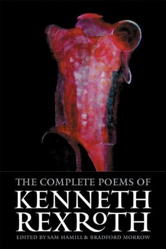 The Complete Poems of Kenneth Rexroth by Kenneth Rexroth (2004, Paperback)