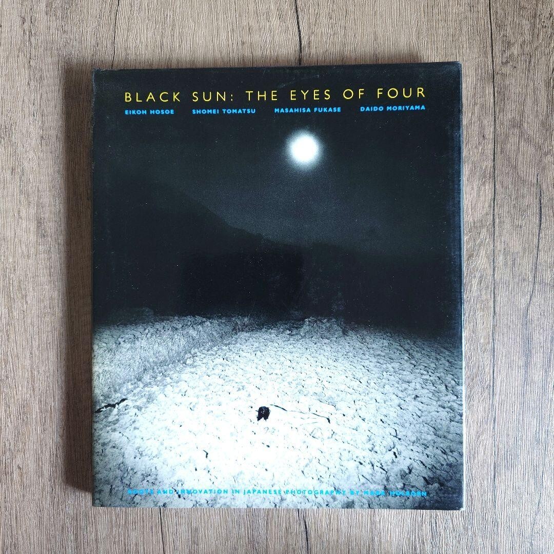 Black Sun The Eyes of Four Eikoh Hosoe, Masahisa Fukase, Daido Moriyama used Black Sun The Eyes of Four Eikoh Hosoe, Masahisa Fukase, Daido Moriyama used