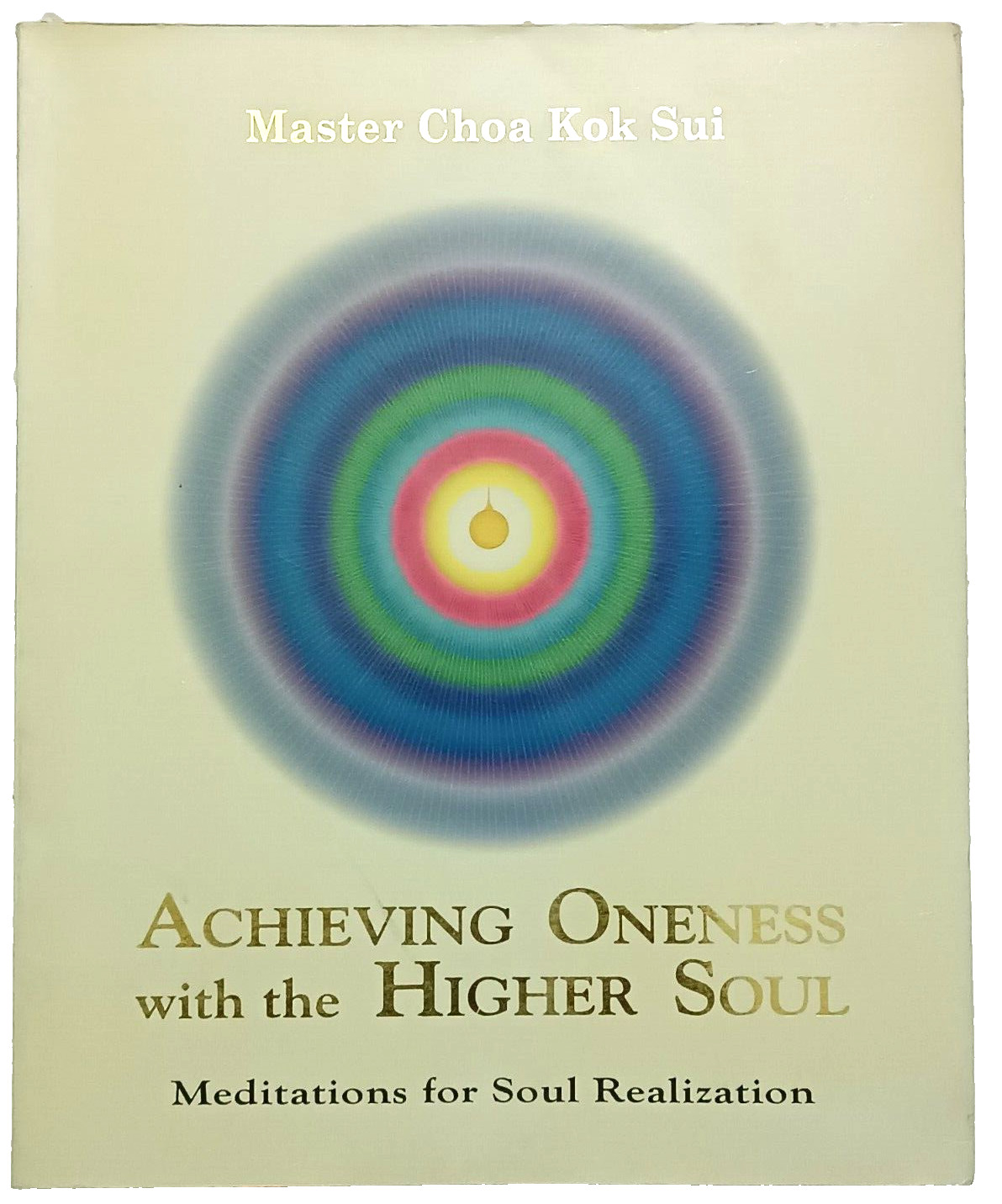 MASTER CHOA KOK SUI: ACHIEVING ONENESS WITH THE HIGHER SOUL ILLUSTRATED 2005