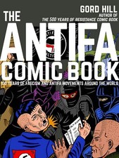 The Antifa Comic Book: 100 Years of Fascism and Antifa Movements by Hill, Gord picture